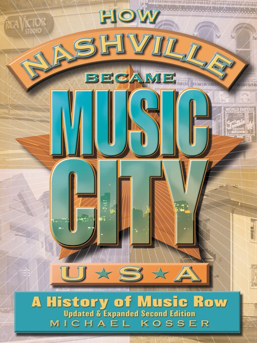 Title details for How Nashville Became Music City, U.S.A. by Michael Kosser - Available